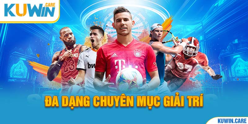 Đa dạng chuyên mục giải trí thu hút đông đảo bet thủ