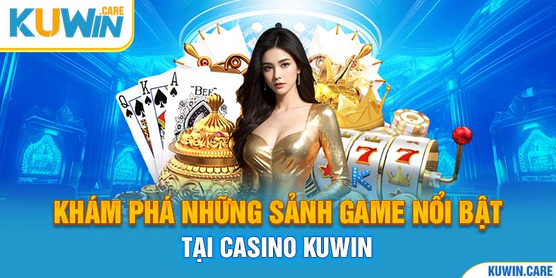 Những sảnh game nổi bật tại nhà cái Kuwin