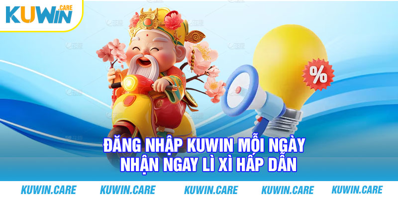 Đăng nhập Kuwin mỗi ngày - nhận ngay lì xì hấp dẫn