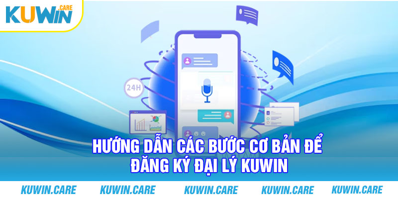 Để thành công trở thành đại lý Kuwin, bạn cần nắm rõ các bước trên